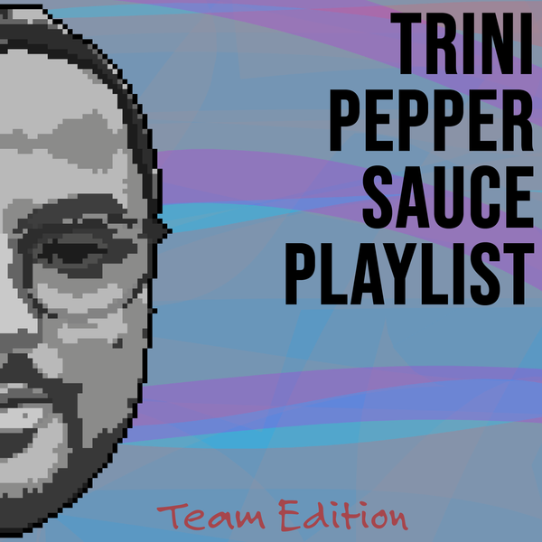 Josh's Trini Pepper Sauce Playlist